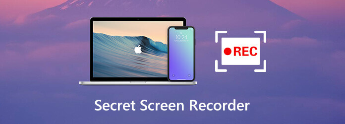 Top 5 Secret Screen Recorder for Windows/Mac/Phone