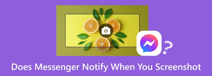 Does Messenger Notify When You Screenshot