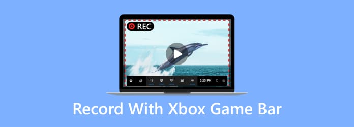 使用 Xbox Game Bar 进行录制